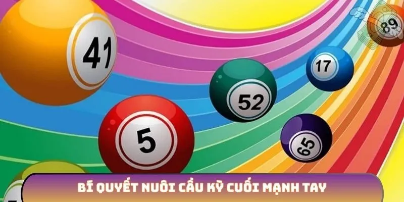 Bí quyết nuôi cầu kỳ cuối mạnh tay