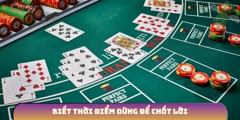 Biết thời điểm dừng để chốt lời