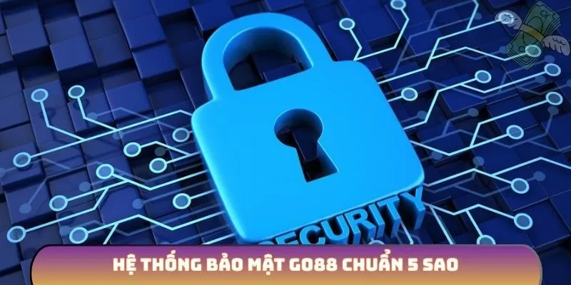 Hệ thống bảo mật GO88 chuẩn 5 sao