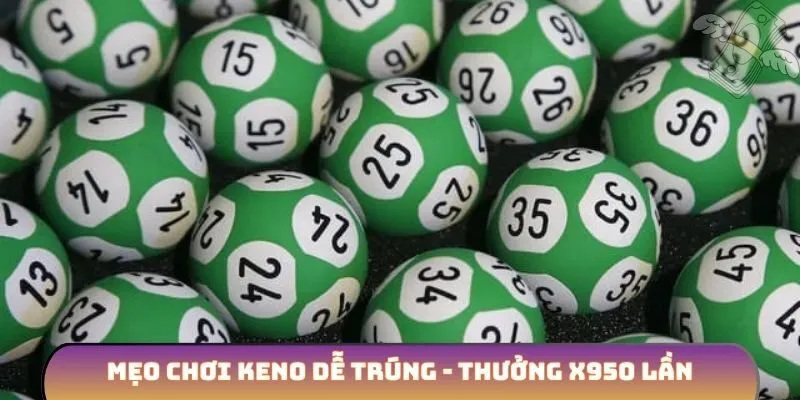 Mẹo chơi Keno dễ trúng