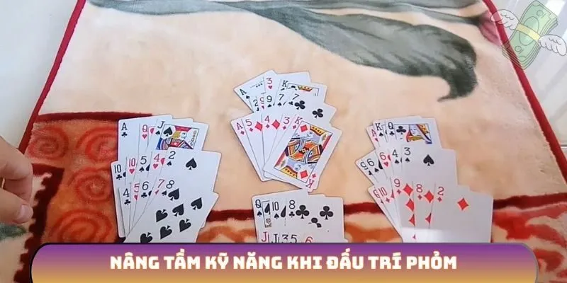 Nâng tầm kỹ năng khi đấu trí phỏm