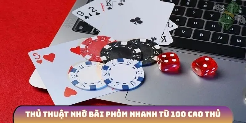 Thủ thuật nhớ bài phỏm nhanh