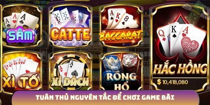 Tuân thủ nguyên tắc để chơi game bài