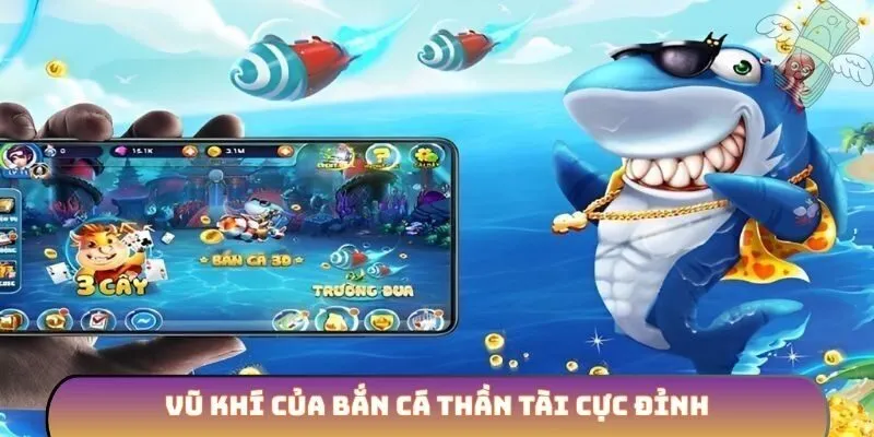 Vũ khí của bắn cá Thần Tài cực đỉnh