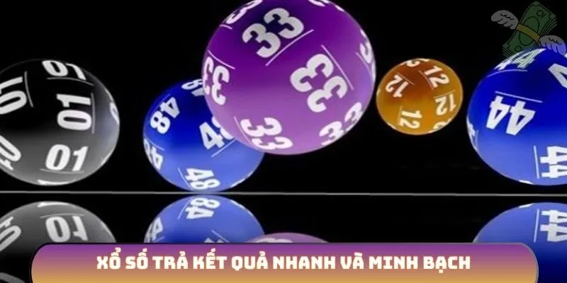 Xổ số trả kết quả nhanh và minh bạch